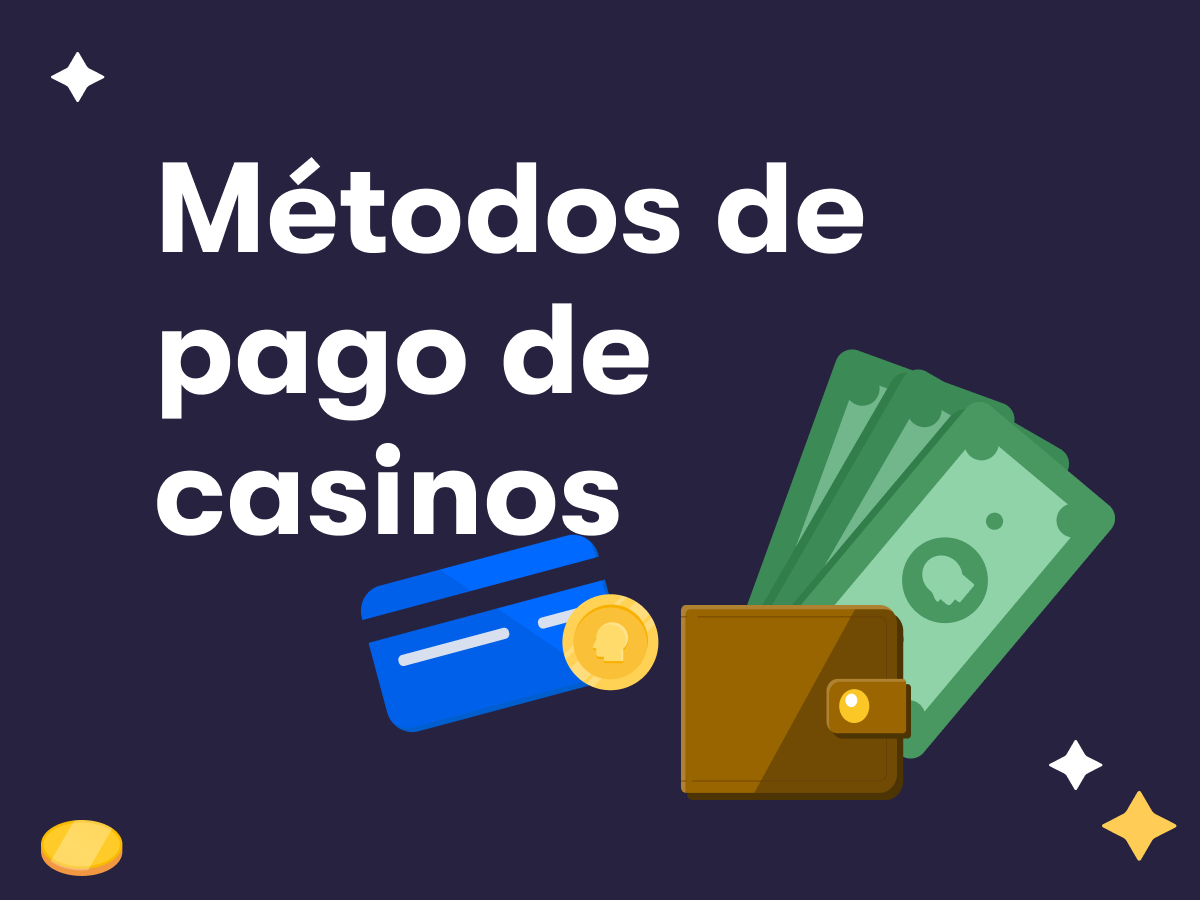 Métodos de pago en casinos online para jugar con dinero real Consejos de Casino